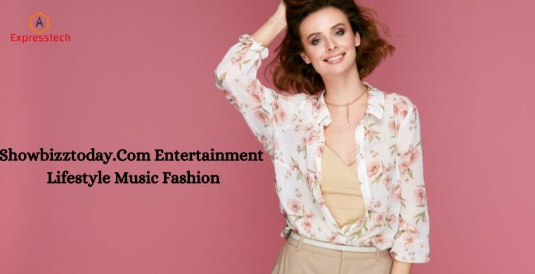 Showbizztoday.Com Entertainment Lifestyle Music Fashion