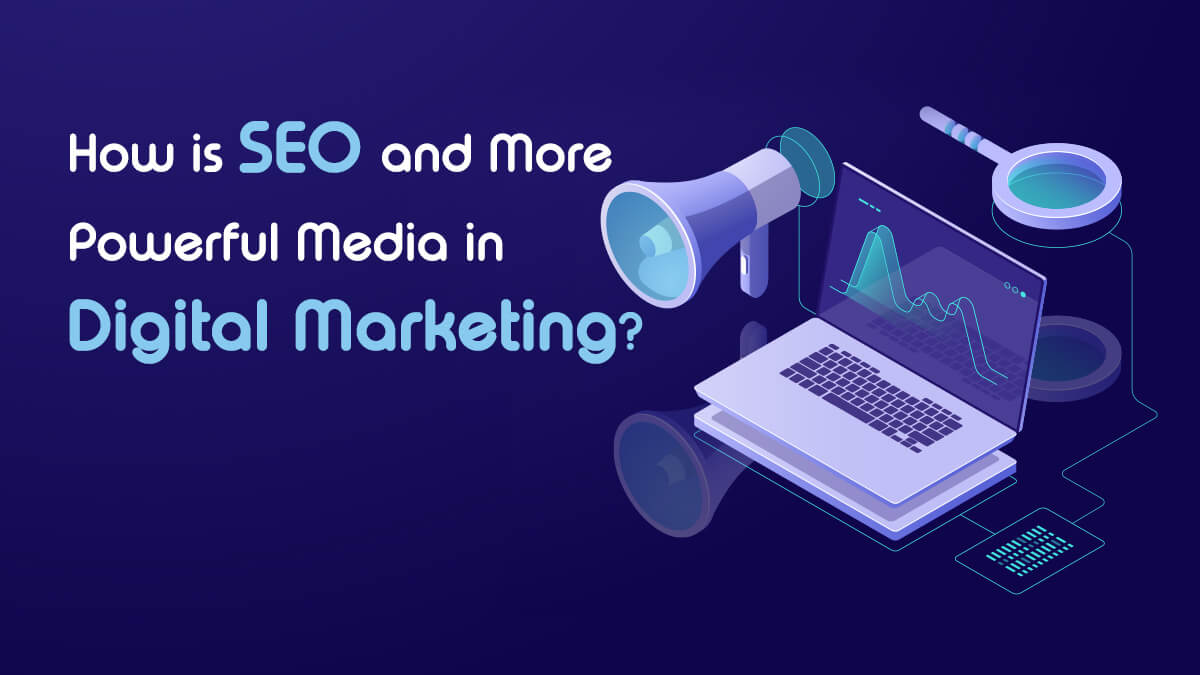 Photo of How is SEO and More Powerful Media in Digital Marketing?