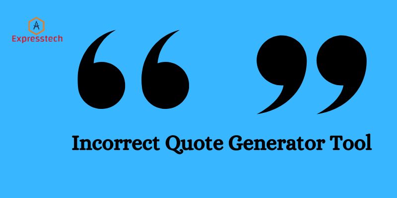 Incorrect Quote Generator